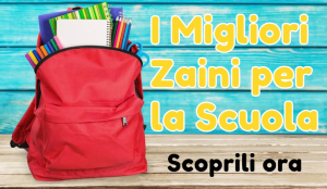 Migliori zaini per la scuola